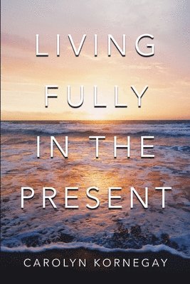 Living Fully In The Present 1