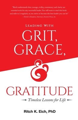 Leading with Grit, Grace and Gratitude: Timeless Lessons for Life 1