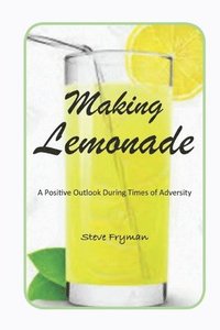 bokomslag Making Lemonade: A Positive Outlook During Times of Adversity