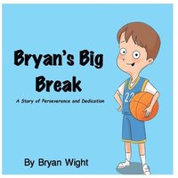 bokomslag Bryan's Big Break - A Story of Perseverance and Dedication