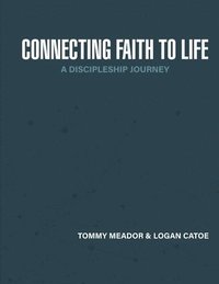 bokomslag Connecting Faith to Life: A Discipleship Journey