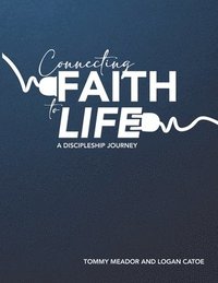 bokomslag Connecting Faith to Life: A Discipleship Journey