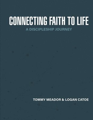Connecting Faith to Life: A Discipleship Journey 1