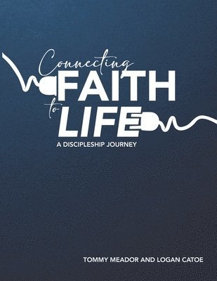 Connecting Faith to Life: A Discipleship Journey