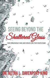 bokomslag Seeing Beyond the Shattered Glass