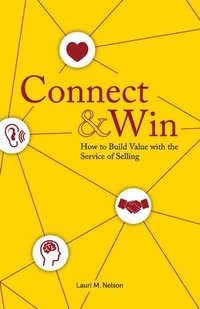 bokomslag Connect & Win: How to Build Value with the Service of Selling