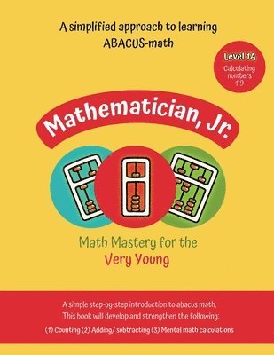Mathematician, Jr: Math Mastery for the Very Young 1
