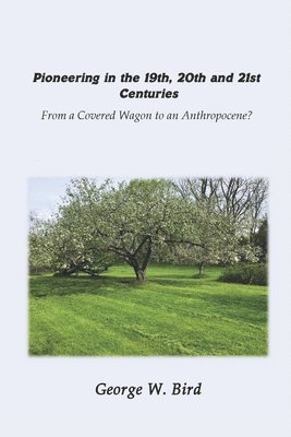 Pioneering in the 19th, 20th and 21st Centuries: from a Covered Wagon to an Anthropocene? 1