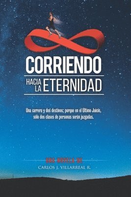 Corriendo hacia la Eternidad: Una carrera y dos destinos; porque en el Último Juicio, sólo dos clases de personas serán juzgadas. 1