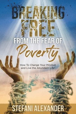 Breaking Free from the Fear of Poverty 1