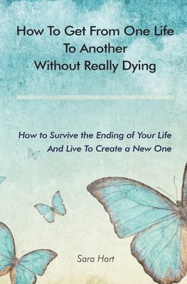 How to Get from One Life to Another Without Really Dying 1