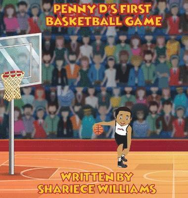 Shariece M Williams, Shariece M. Williams, Shariece  M Williams - Penny D's First Basketball Game, Inbunden