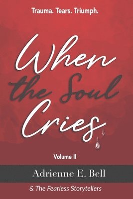 Niesha M. Taylor, Sheryl Warren, Tamara Palmer - When the Soul Cries: Trauma. Tears. Triumph. Volume II, Häftad