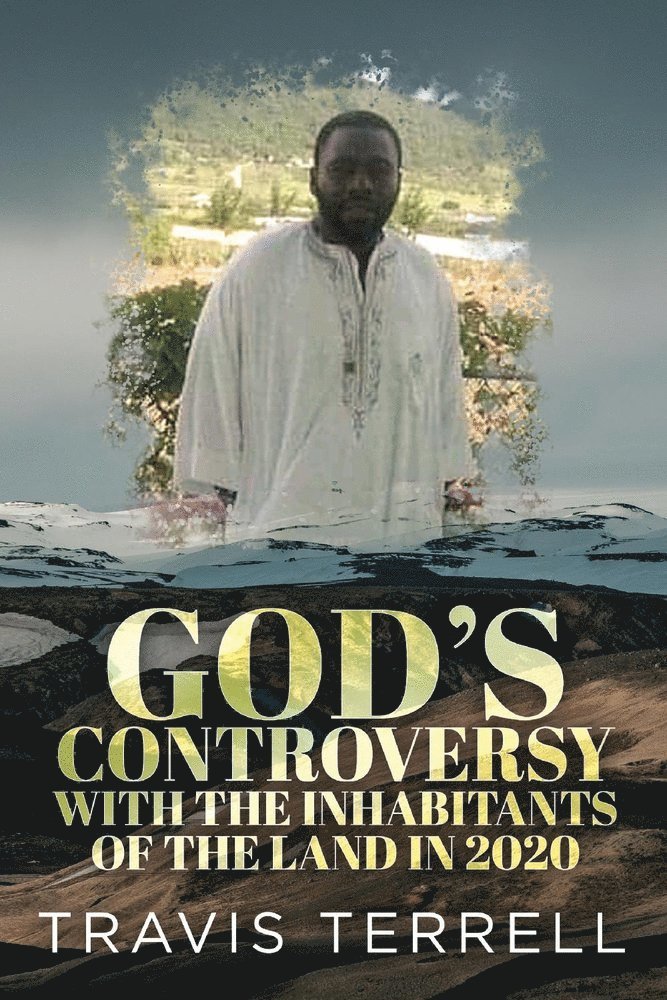Travis Terrell - God's Controversy with the inhabitants of the land in 2020., Häftad