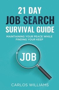 bokomslag 21 Day Job Search Survival Guide: Maintaining your Peace while Finding your Keep