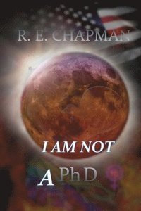 bokomslag I Am Not A PhD