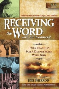 bokomslag Receiving the Word with All Readiness!: Daily Readings for a Deeper Walk with God