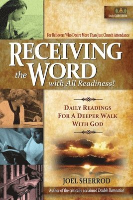 Receiving the Word with All Readiness!: Daily Readings for a Deeper Walk with God 1