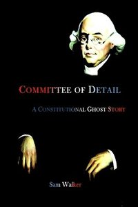 bokomslag Committee of Detail A Constitutional Ghost Story