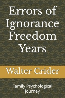 Errors of Ignorance Freedom Years: Family Psychological journey 1