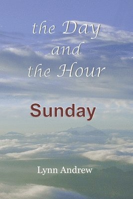 Lynn Andrew - The Day and the Hour: Sunday, Häftad
