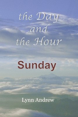 The Day and the Hour: Sunday 1