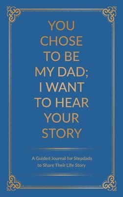 You Chose to Be My Dad; I Want to Hear Your Story 1