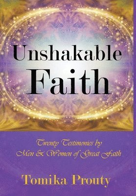 Tomika Prouty - Unshakable Faith, Inbunden