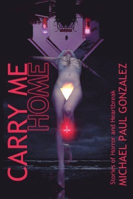 Michael Paul Gonzalez - Carry Me Home, Häftad