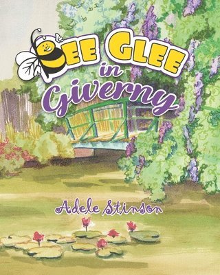 bokomslag Bee Glee in Giverny