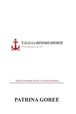 Patrina Goree - T.O.O.L's Beyond Sports, Häftad