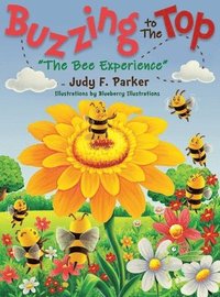 bokomslag Buzzing to The Top "The Bee Experience"