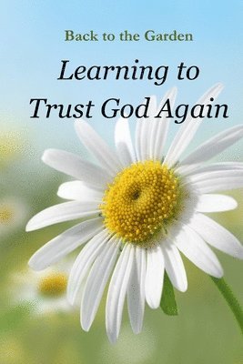 Bl Lithgow, Bl Gabriel, BL Lithgow, BL Gabriel - Back to the Garden - Learning to Trust God Again, Häftad