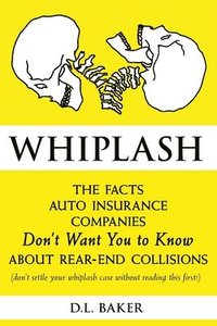 bokomslag Whiplash: The Facts Auto Insurance Companies Don't Want You to Know About Rear-End Collisions