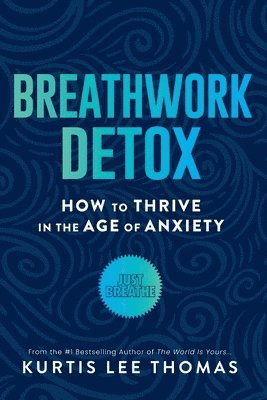 bokomslag Breathwork Detox: How to Thrive in the Age of Anxiety