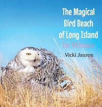 bokomslag The Magical Bird Beach of Long Island in Winter