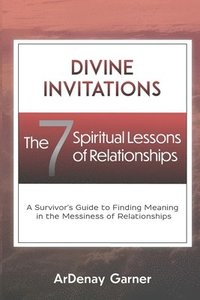 bokomslag Divine Invitations: The 7 Spiritual Lessons of Relationships