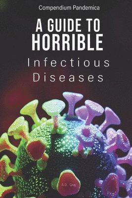 bokomslag Compendium Pandemica: A Guide to Horrible Infectious Diseases