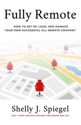 Fully Remote: How to set up, lead, and manage your own successful all-remote company 1