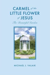 bokomslag Carmel of the Little Flower of Jesus