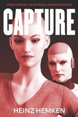 Capture: From Virtual to Physical and Back Again 1