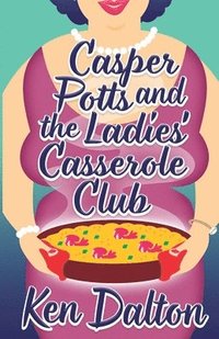 bokomslag Casper Potts and the Ladies' Casserole Club