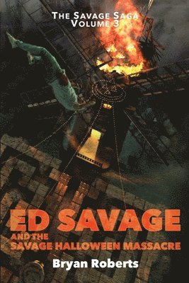 Ed Savage and the Savage Halloween Massacre: The Savage Saga - Volume 3 1