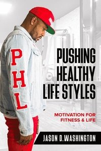 bokomslag PHL PushingHealthyLifestyles Motivation & Fitness For Life