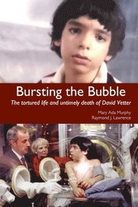 bokomslag Bursting the Bubble: The Tortured Life and Untimely Death of David Vetter