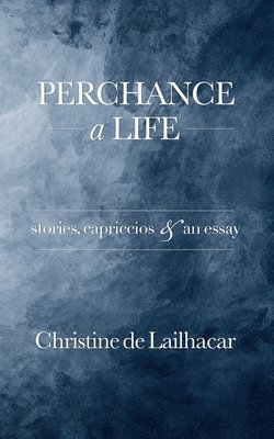 Perchance a Life 1