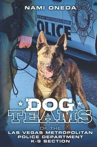 bokomslag Dog Teams: Of the Las Vegas Metropolitan Police Department K9 Section