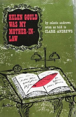 Clark Andrews, Celeste Andrews Seton - Helen Gould Was My Mother in Law, Häftad