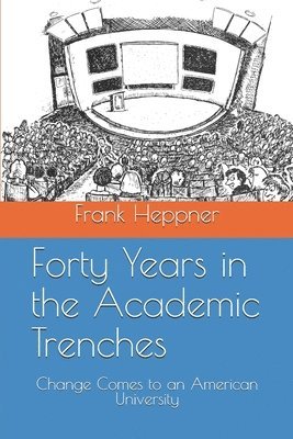 bokomslag Forty Years in the Academic Trenches: Change Comes to an American University