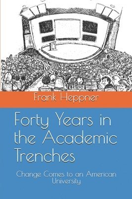 bokomslag Forty Years in the Academic Trenches: Change Comes to an American University